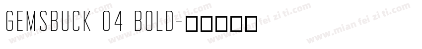 Gemsbuck 04 Bold字体转换